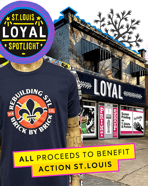 Rebuilding STL Brick by Brick T-shirt mockup in front of Loyal print shop with ‘All proceeds to benefit Action St. Louis’ call-out